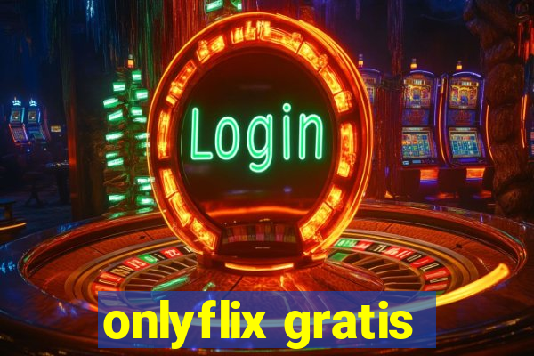 onlyflix gratis